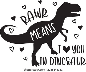 Rawr Means I Love You in Dinosaur, Valentines Day, Heart, Love, Be Mine, Holiday, Vector Illustration File svg