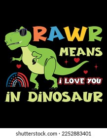Rawr Means  i Love You In Dinosaur, 
Happy valentine's shirt print template, 14 February typography design svg