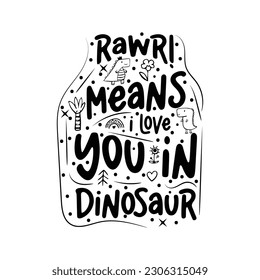 rawr means i love you in dinosaur concept. Inspirational saying. Motivational lettering. Handwritten motivational phrases for typography posters, tee shirt prints, and gift cards. svg