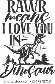 Rawr Means I Love You In Dinosaur - Dinosaur Design svg