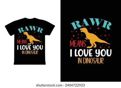 Rawr Means I Love You In Dinosaur. Valentine T shirt Design, valentines day typography t shirt design. svg