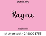 Rayne Baby Girl Name - Handwritten Cursive Lettering Modern Text Typography