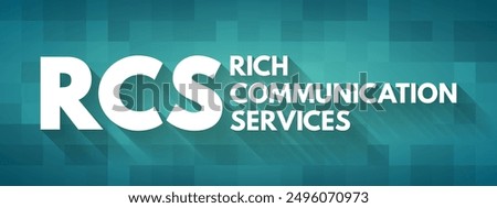 RCS - Rich Communication Services, it is a communication protocol aimed at enhancing traditional SMS with more advanced messaging features, acronym text concept background