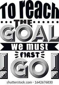 to reach the goal we mast first go poster