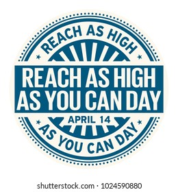 Reach as High as You Can Day, April 14, rubber stamp, vector Illustration