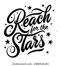 "Reach for the stars" calligraphy hand drawn motivational quote