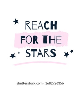 Reach for the stars, dream quote poster, child room decoration, t-shirt concept