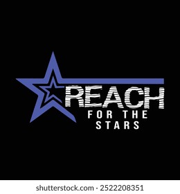  Reach for the stars Motivational Typography Quote Design for T Shirt, Mug, Poster or Other Merchandise.