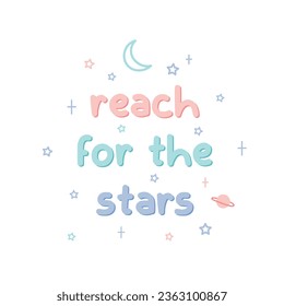 Reach for the stars. Text in pastel color. Handwritten. Vector illustration. Handwritten text. Phrase cute letters. Greeting card. Inspirational phrase.
