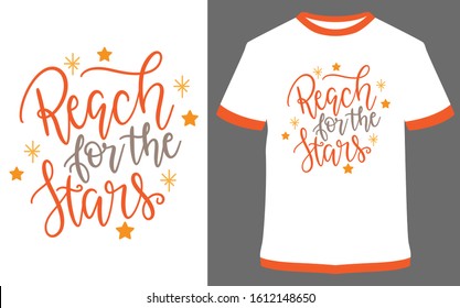 Reach for the stars - typography t-shirt vector design illustration, it can use for label, logo, sign, sticker for printing for the family t-shirt.