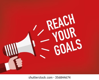 REACH YOUR GOALS