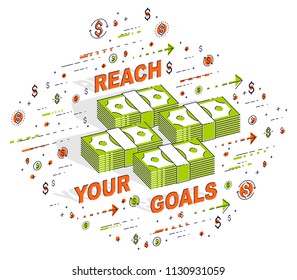 Reach your goals business motivation poster or banner, cash money stacks with lettering isolated on white. Vector 3d isometric business illustration with icons, stats charts and design elements.