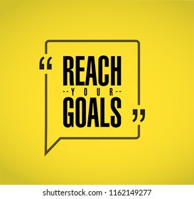 reach your goals line quote message concept isolated over a yellow background