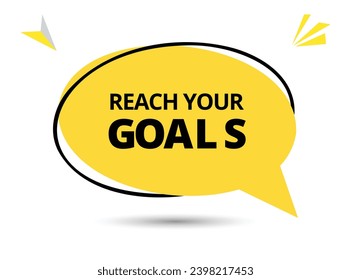 Reach your goals speech bubble text. Hi There on bright color for Sticker, Banner and Poster. vector illustration.