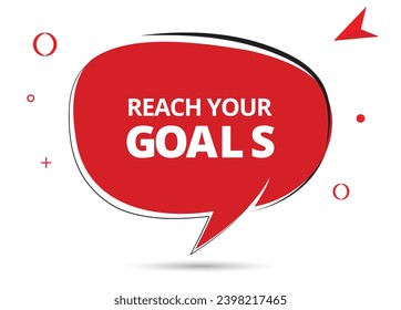 Reach your goals speech bubble text. Hi There on bright color for Sticker, Banner and Poster. vector illustration.