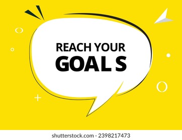 Reach your goals speech bubble text. Hi There on bright color for Sticker, Banner and Poster. vector illustration.