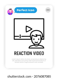 Reaction Video Thin Line Icon: Blogger Watching Video Online. Modern Vector Iilustration.