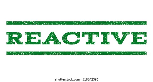 Reactive watermark stamp. Text tag between horizontal parallel lines with grunge design style. Rubber seal stamp with dust texture. Vector green color ink imprint on a white background.