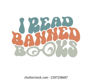 I Read Banned Books Retro Reading wavy 3D typography Sublimation vector EPS on white background svg