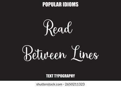 Read Between Lines text Calligrathy Stylist Idioms