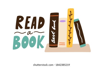 Read a Book handwritten inscription decorated with colorful books on the shelf. Creative trendy design for t shirt print. Flat vector cartoon illustration isolated on white background