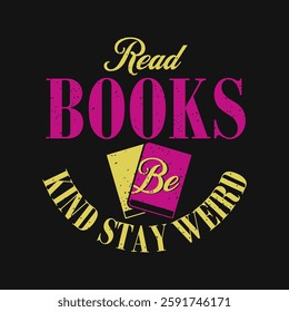 Read books be kind stay weird Reading Quote Design