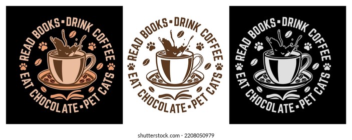 read books, drink coffee, eat chocolate, pet cats t shirt design. coffee lover. cat animal