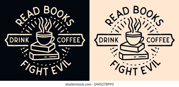 Leer libros bebe café lucha malvado letras insignia diseño de camiseta logo. Antiguas retro oscuro academia estética libro lover cup dibujando citas divertidas para la niña cristiana libresca imprimir póster texto Vector.