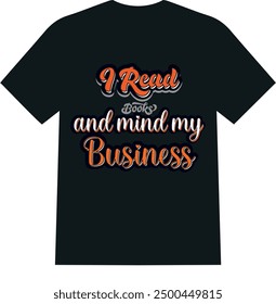 I read  books and mind my business | mind my business typo shirt| book and mind typography shirt