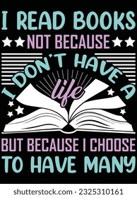 I read books not because I don't have a life vector art design, eps file. design file for t-shirt. SVG, EPS cuttable design file