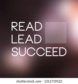 Read, lead, succeed. Education quote with modern background vector