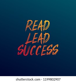 Read, lead, succeed. Inspirational and motivation quote
