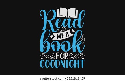 Read me a book for goodnight - Baby SVG Design Sublimation, New Born Baby Quotes, Calligraphy Graphic Design, Typography Poster with Old Style Camera and Quote.