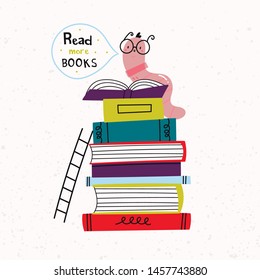 Read more books. Book worm in glasses and stack of books. Pile of colorful books. Hand drawn educational vector illustration. Flat design. Cartoon style