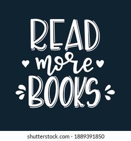Read more books Hand drawn typography poster. Conceptual handwritten phrase T shirt hand lettered calligraphic design. Inspirational vector