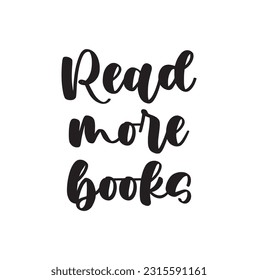 Read more books Hand drawn typography poster. Conceptual handwritten phrase T shirt hand lettered calligraphic design. Inspirational vector