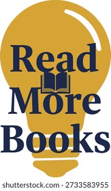 Read More Books lightbulb typography t-shirt design vector illustration for education learning inspiration library hobby and literature fans on transparent background.