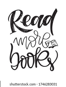 Read more books. Motivation quote. Cute hand drawn doodle lettering art postcard. Template for banner, poster, web, t-shirt design.