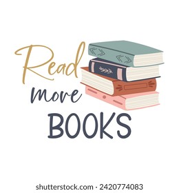 Read more Books motivational slogan inscription. Reading vector quote. Illustration for prints on t-shirts and bags, posters, cards. Isolated on white background. Inspirational phrase.