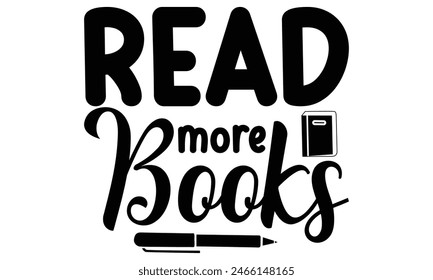   Read more Books  on white background,Instant Digital Download. Illustration for prints on t-shirt and bags, posters 