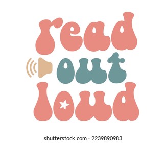 Read out loud Audio Book Lover funny quote retro groovy typography sublimation on white background