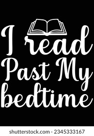 I read past my bedtime vector art design, eps file. design file for t-shirt. SVG, EPS cuttable design file