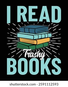 I read trashy books reading t shirt design