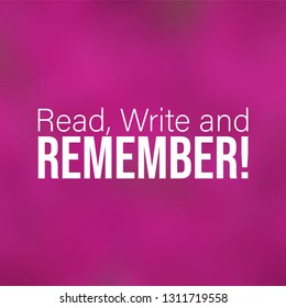 Read, Write and Remember. Education quote with modern background illustration