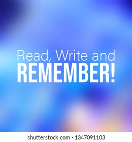 Read, Write and Remember. Education quote with modern background illustration