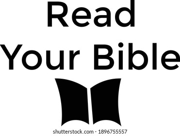 Read your Bible, Christian faith, Typography for print or use as poster, card, flyer, Tattoo or T Shirt