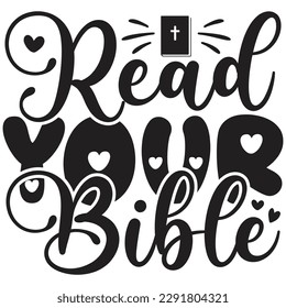 Read Your Bible - Jesus Christian SVG And T-shirt Design, Jesus Christian SVG Quotes Design t shirt, Vector EPS Editable Files, can you download this Design.