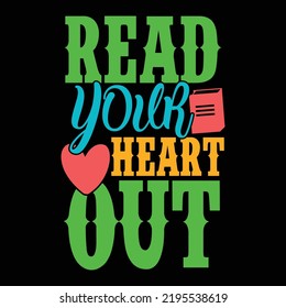 Read Your Heart Out, Love Heart, Best Gift For Book Reader, Read Heart Saying