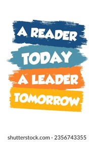 A reader today, a leader tomorrow. quote for Literacy Day