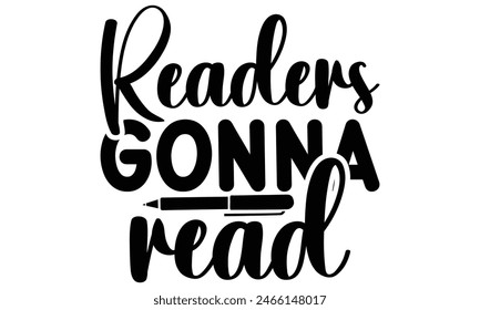    Readers gonna read  on white background,Instant Digital Download. Illustration for prints on t-shirt and bags, posters 